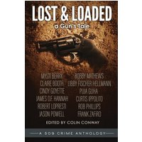 Lost and Loaded: a Gun's Tale (the 509 Crime Anthologies) - Lost and Loaded: a Gun's Tale (the 509 Crime Anthologies) - jetzt bei oelder-buchhandlung.de kaufen