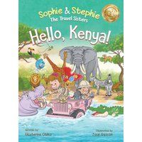 Hello, Kenya!: Children's Picture Book Safari Animal Adventure for Kids Ages 4-8 (Sophie & Stephie: The Travel Sisters, Band 4) - Hello, Kenya!: Children's Picture Book Safari Animal Adventure for Kids Ages 4-8 (Sophie & Stephie: The Travel Sisters, Band 4) - jetzt bei oelder-buchhandlung.de kaufen