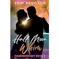 Half Moon Whim: An Enemies to Lovers Beach Romance (Half Moon Bay Series, Band 5) - Half Moon Whim: An Enemies to Lovers Beach Romance (Half Moon Bay Series, Band 5) - jetzt bei oelder-buchhandlung.de kaufen