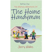 The Hilarious Adventures of the Home Handyman (Edition One) - The Hilarious Adventures of the Home Handyman (Edition One) - jetzt bei oelder-buchhandlung.de kaufen