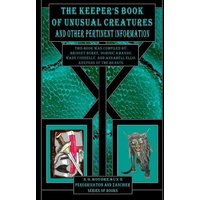 The Keeper's Book of Unusual Creatures and Other Pertinent Information - The Keeper's Book of Unusual Creatures and Other Pertinent Information - jetzt bei oelder-buchhandlung.de kaufen