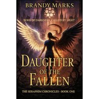 Daughter of the Fallen: Born of Darkness, Called to Light (The Seraphim Chronicles, Band 1) - Daughter of the Fallen: Born of Darkness, Called to Light (The Seraphim Chronicles, Band 1) - jetzt bei oelder-buchhandlung.de kaufen