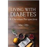 Living with Diabetes: A Christian Perspective - Living with Diabetes: A Christian Perspective - jetzt bei oelder-buchhandlung.de kaufen