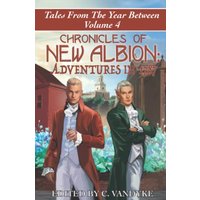 Chronicles of New Albion: Adventures in 1787 (Tales from the Year Between) - Chronicles of New Albion: Adventures in 1787 (Tales from the Year Between) - jetzt bei oelder-buchhandlung.de kaufen