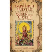 The Dark High Priestess & The Prophecy of the Queen of The Unseen - The Dark High Priestess & The Prophecy of the Queen of The Unseen - jetzt bei oelder-buchhandlung.de kaufen