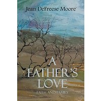 A Father's Love: Faith and Family - A Father's Love: Faith and Family - jetzt bei oelder-buchhandlung.de kaufen