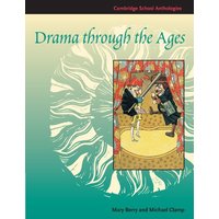 Drama through the Ages (Cambridge School Anthologies)