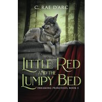 Little Red and the Lumpy Bed (Dreaming Princesses, Band 3) - Little Red and the Lumpy Bed (Dreaming Princesses, Band 3) - jetzt bei oelder-buchhandlung.de kaufen