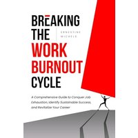 Breaking The Work Burnout Cycle - Breaking The Work Burnout Cycle - jetzt bei oelder-buchhandlung.de kaufen