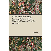 A Collection of Vintage Knitting Patterns for the Making of Summer Tops for Women