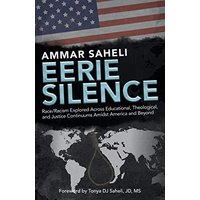 Eerie Silence: Race/Racism Explored Across Educational, Theological, and Justice Continuums Amidst America and Beyond - Eerie Silence: Race/Racism Explored Across Educational, Theological, and Justice Continuums Amidst America and Beyond - jetzt bei oelder-buchhandlung.de kaufen