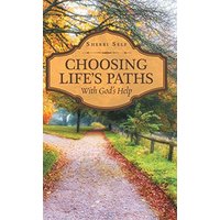 Choosing Life'S Paths: With God'S Help - Choosing Life'S Paths: With God'S Help - jetzt bei oelder-buchhandlung.de kaufen