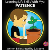 Learning Life Skills with Mya: Patience - Learning Life Skills with Mya: Patience - jetzt bei oelder-buchhandlung.de kaufen
