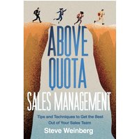 Above Quota Sales Management: Tips and Techniques to Get the Best Out of Your Sales Team - Above Quota Sales Management: Tips and Techniques to Get the Best Out of Your Sales Team - jetzt bei oelder-buchhandlung.de kaufen