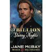 A Billion Starry Nights: Grumpy Billionaire Romance (Wicked Hot Billionaires, Band 3) - A Billion Starry Nights: Grumpy Billionaire Romance (Wicked Hot Billionaires, Band 3) - jetzt bei oelder-buchhandlung.de kaufen