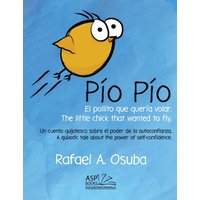 Pío Pío - El Pollito que quería volar. The little chick that wanted to fly. Spanish | English: Un cuento quijotesco sobre el poder de la ... tale about the power of self-confidence. - Pío Pío - El Pollito que quería volar. The little chick that wanted to fly. Spanish | English: Un cuento quijotesco sobre el poder de la ... tale about the power of self-confidence. - jetzt bei oelder-buchhandlung.de kaufen