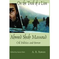 On the Trail of a Lion: Ahmed Shah Massoud Oil Politics and Terror - On the Trail of a Lion: Ahmed Shah Massoud Oil Politics and Terror - jetzt bei oelder-buchhandlung.de kaufen