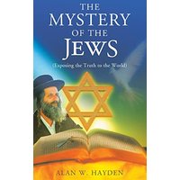 The Mystery of the Jews: Exposing the truth to the World - The Mystery of the Jews: Exposing the truth to the World - jetzt bei oelder-buchhandlung.de kaufen