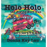 Holo Holo the Flying Surf Van: Let's Use S.T.E.A.M. Science, Technology, Engineering, and Math (Surf Soup) - Holo Holo the Flying Surf Van: Let's Use S.T.E.A.M. Science, Technology, Engineering, and Math (Surf Soup) - jetzt bei oelder-buchhandlung.de kaufen