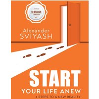 Start Your Life Anew: 4 Steps to a New Reality - Start Your Life Anew: 4 Steps to a New Reality - jetzt bei oelder-buchhandlung.de kaufen