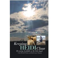 Keeping Heidi Close: Becoming Available to My Orb-Angel - Keeping Heidi Close: Becoming Available to My Orb-Angel - jetzt bei oelder-buchhandlung.de kaufen