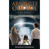 Absolute Choice: Until Infinity the Infinity Trilogy Book Two - Absolute Choice: Until Infinity the Infinity Trilogy Book Two - jetzt bei oelder-buchhandlung.de kaufen