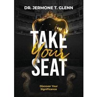 Take Your Seat: Discover Your Significance - Take Your Seat: Discover Your Significance - jetzt bei oelder-buchhandlung.de kaufen