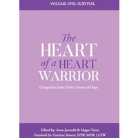 The Heart of a Heart Warrior Volume One Survival: Congenital Heart Defect Stories of Hope - The Heart of a Heart Warrior Volume One Survival: Congenital Heart Defect Stories of Hope - jetzt bei oelder-buchhandlung.de kaufen