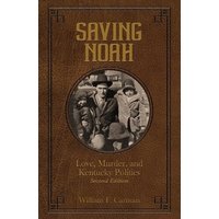Saving Noah: Love, Murder, and Kentucky Politics - Saving Noah: Love, Murder, and Kentucky Politics - jetzt bei oelder-buchhandlung.de kaufen