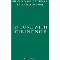 In Tune with the Infinite: Fullness of Peace, Power, and Plenty (The Collected Writings of Ralph Waldo Trine, Band 2) - In Tune with the Infinite: Fullness of Peace, Power, and Plenty (The Collected Writings of Ralph Waldo Trine, Band 2) - jetzt bei oelder-buchhandlung.de kaufen