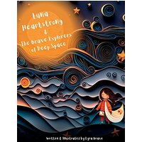 Luna Heartstrong & the Brave Explorers of Deep Space - Luna Heartstrong & the Brave Explorers of Deep Space - jetzt bei oelder-buchhandlung.de kaufen