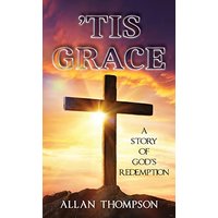 'Tis Grace: A Story of God's Redemption - 'Tis Grace: A Story of God's Redemption - jetzt bei oelder-buchhandlung.de kaufen