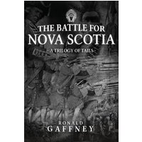 The Battle For Nova Scotia: A Trilogy of Tales - The Battle For Nova Scotia: A Trilogy of Tales - jetzt bei oelder-buchhandlung.de kaufen