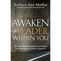 Awaken the Leader Within You: Journey through Nehemiah to Expand Your Perception of Who a Leader Is - Awaken the Leader Within You: Journey through Nehemiah to Expand Your Perception of Who a Leader Is - jetzt bei oelder-buchhandlung.de kaufen