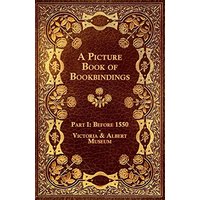 A Picture Book of Bookbindings - Part I: Before 1550 - Victoria & Albert Museum