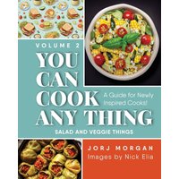 You Can Cook Any Thing: A Guide for Newly Inspired Cooks! Salad and Veggie Things - You Can Cook Any Thing: A Guide for Newly Inspired Cooks! Salad and Veggie Things - jetzt bei oelder-buchhandlung.de kaufen