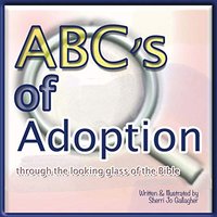 Abc's of Adoption: Through the Looking Glass of the Bible - Abc's of Adoption: Through the Looking Glass of the Bible - jetzt bei oelder-buchhandlung.de kaufen