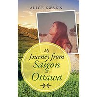 My Journey from Saigon to Ottawa - My Journey from Saigon to Ottawa - jetzt bei oelder-buchhandlung.de kaufen