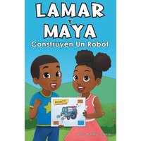 Lamar Y Maya Construyen Un Robot - Lamar Y Maya Construyen Un Robot - jetzt bei oelder-buchhandlung.de kaufen