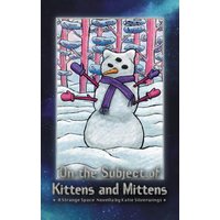 On the Subject of Kittens and Mittens: A Strange Space Novella (Strange Space Adventures, Band 6) - On the Subject of Kittens and Mittens: A Strange Space Novella (Strange Space Adventures, Band 6) - jetzt bei oelder-buchhandlung.de kaufen