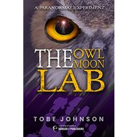 The Owl Moon Lab: A Paranormal Experiment - The Owl Moon Lab: A Paranormal Experiment - jetzt bei oelder-buchhandlung.de kaufen