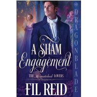 A Sham Engagement: A Regency Historical Romance (The Mismatched Lovers, Band 1) - A Sham Engagement: A Regency Historical Romance (The Mismatched Lovers, Band 1) - jetzt bei oelder-buchhandlung.de kaufen