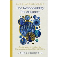 The Responsibility Renaissance: Business as a Catalyst for Environmental and Social Ethics (Our Changing World, Band 4) - The Responsibility Renaissance: Business as a Catalyst for Environmental and Social Ethics (Our Changing World, Band 4) - jetzt bei oelder-buchhandlung.de kaufen