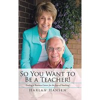 So You Want to Be a Teacher!: Trading a Business Career for the Joys of Teaching! - So You Want to Be a Teacher!: Trading a Business Career for the Joys of Teaching! - jetzt bei oelder-buchhandlung.de kaufen