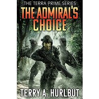The Admiral's Choice (Terra Prime, Band 3) - The Admiral's Choice (Terra Prime, Band 3) - jetzt bei oelder-buchhandlung.de kaufen