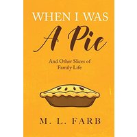 When I Was a Pie: And Other Slices of Family Life - When I Was a Pie: And Other Slices of Family Life - jetzt bei oelder-buchhandlung.de kaufen
