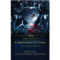 A Graveyard of Stars: Sci-fi Horror Novellas (Dark Tide Horror Novellas, Band 15) - A Graveyard of Stars: Sci-fi Horror Novellas (Dark Tide Horror Novellas, Band 15) - jetzt bei oelder-buchhandlung.de kaufen