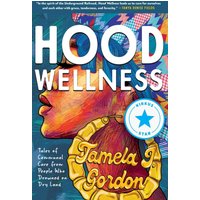 Hood Wellness: Tales of Communal Care from People Who Drowned on Dry Land - Hood Wellness: Tales of Communal Care from People Who Drowned on Dry Land - jetzt bei oelder-buchhandlung.de kaufen