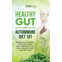 Healthy Gut and Autoimmune Diet 101 - Healthy Gut and Autoimmune Diet 101 - jetzt bei oelder-buchhandlung.de kaufen