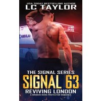 Signal 63: Reviving London: A Broken Hero Protector Romance (The Signal Series) - Signal 63: Reviving London: A Broken Hero Protector Romance (The Signal Series) - jetzt bei oelder-buchhandlung.de kaufen